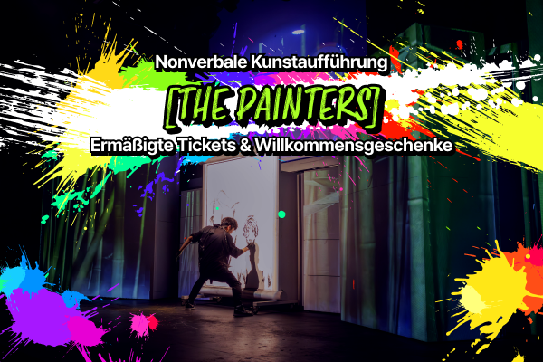 [THE PAINTERS] Ermäßigte Tickets & Willkommensgeschenke