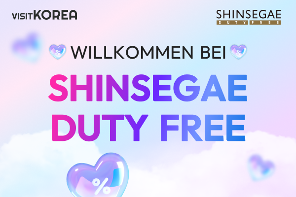 WILLKOMMEN BEI SHINSEGAE DUTY FREE
